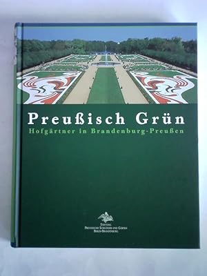 Preußisch Grün. Hofgärtner in Brandenburg-Preußen