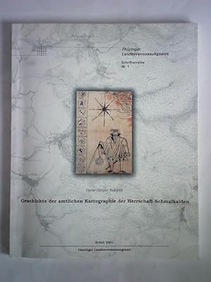 Seller image for Geschichte der amtlichen Kartographie der Herrschaft Schmalkalden for sale by Celler Versandantiquariat