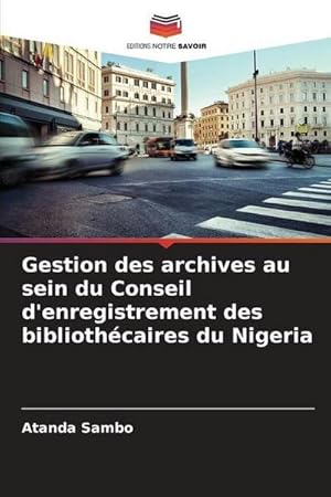Image du vendeur pour Gestion des archives au sein du Conseil d'enregistrement des bibliothcaires du Nigeria mis en vente par BuchWeltWeit Ludwig Meier e.K.