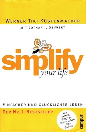 Seller image for Simplify your life : Einfacher und glcklicher leben. Mit Lothar J. Seiwert. Mit Karikaturen von Werner Tiki Kstenmacher for sale by Versandantiquariat Nussbaum