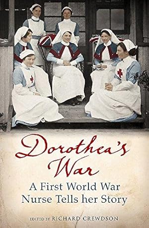 Image du vendeur pour Dorothea's War: A First World War Nurse Tells Her Story mis en vente par WeBuyBooks