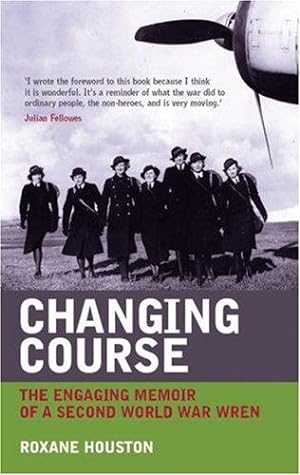 Imagen del vendedor de Changing Course: The Wartime Experiences of a Member of Women's Royal Naval Service 1939 - 1945 a la venta por WeBuyBooks