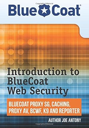Seller image for Introduction to BlueCoat Web Security: BlueCoat Proxy SG, Caching, Anti-virus, and Reporter for sale by WeBuyBooks