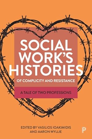 Seller image for Social Work?s Histories of Complicity and Resistance : A Tale of Two Professions for sale by GreatBookPrices