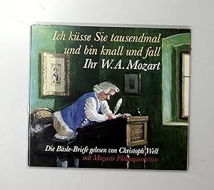 Bild des Verkufers fr Ich ksse sie tausendmal, und bin knall und fall: Ihr W.A. Mozart: Die Bsle-Briefe zum Verkauf von Berliner Bchertisch eG