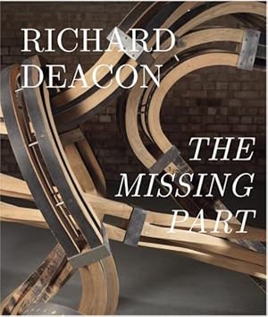 Seller image for Richard Deacon. The Missing Part. Retrospective deutsche Ausgabe for sale by Berliner Bchertisch eG