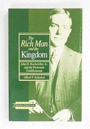 The Rich Man and the Kingdom. John D. Rockefeller, Jr., and the Protestant Establishment
