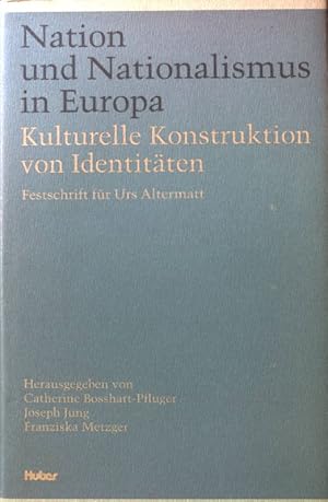 Bild des Verkufers fr Nation und Nationalismus in Europa : Kulturelle Konstruktion von Identitten. Festschrift fr Urs Altermatt. zum Verkauf von books4less (Versandantiquariat Petra Gros GmbH & Co. KG)