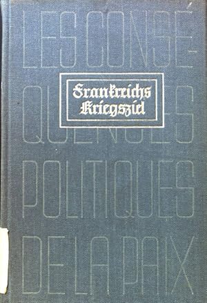 Imagen del vendedor de Frankreichs Kriegsziel. Les Consquences Politiques de la Paix. a la venta por books4less (Versandantiquariat Petra Gros GmbH & Co. KG)