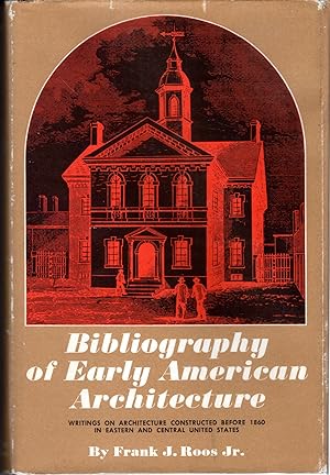 Seller image for Bibliography of Early American Architecture; Writings on Architecture Constructed Before 1860 in Eastern and Central United States for sale by Dorley House Books, Inc.