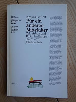 Für ein anderes Mittelalter : Zeit, Arbeit u. Kultur im Europa d. 5. - 15. Jh. Hrsg. von Dieter u...