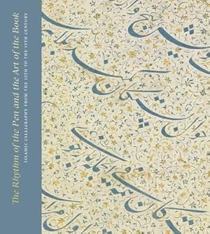 Bild des Verkufers fr The Rhythm of the Pen and the Art of the Book: Islamic Calligraphy from the 13th to the 19th Century zum Verkauf von moluna