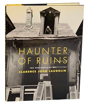 Seller image for Haunter of Ruins: The Photography of Clarence John Laughlin for sale by Jeff Hirsch Books, ABAA