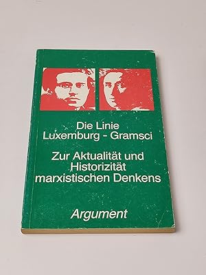 Image du vendeur pour Die Linie Luxemburg-Gramsci. Zur Aktualitt und Historizitt marxistischen Denkens mis en vente par BcherBirne