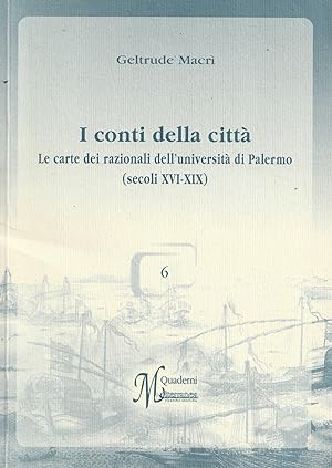Seller image for I conti della citt : le carte dei razionali dell'Universit di Palermo (secoli XVI-XIX) for sale by Messinissa libri