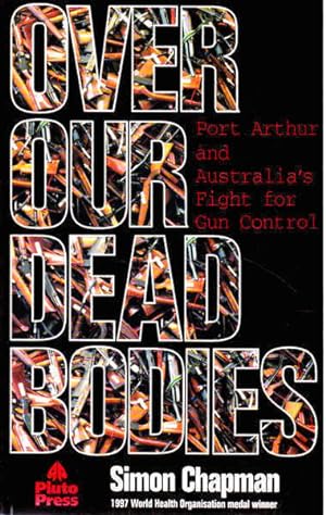 Seller image for Over Our Dead Bodies: Port Arthur and Australia's Fight For Gun Control for sale by Goulds Book Arcade, Sydney