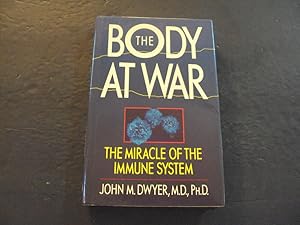 The Body At War hc John M Dwyer, M.D. 1st Print 1st ed 3/89 NAL Books