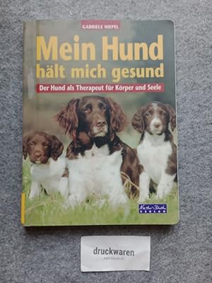 Seller image for Mein Hund hlt mich gesund : der Hund als Therapeut fr Krper und Seele. for sale by Druckwaren Antiquariat