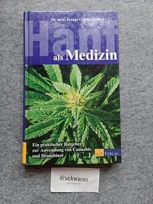 Bild des Verkufers fr Hanf als Medizin : ein praxisorientierter Ratgeber zur Anwendung von Cannabis und Dronabinol. zum Verkauf von Druckwaren Antiquariat