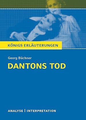 Seller image for Dantons Tod. Textanalyse und Interpretation zu Georg Bchner: Alle erforderlichen Infos fr Abitur, Matura, Klausur und Referat plus Prfungsaufgaben mit Lsungen for sale by Gabis Bcherlager