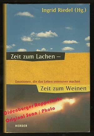 Zeit zum Lachen - Zeit zum Weinen: Emotionen, die das Leben intensiver machen - Riedl, Ingrid (Hrsg)