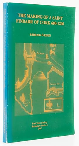 The Making of a Saint. Finbarr of Cork 600-1200. -