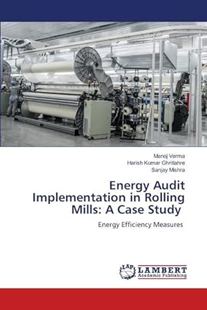 Seller image for Energy Audit Implementation in Rolling Mills: A Case Study for sale by moluna