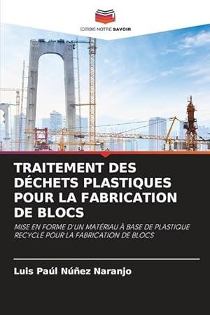 Seller image for TRAITEMENT DES DCHETS PLASTIQUES POUR LA FABRICATION DE BLOCS for sale by moluna