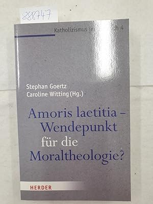 Bild des Verkufers fr Amoris laetitia - Wendepunkt fr die Moraltheologie? (Katholizismus im Umbruch, Band 4) zum Verkauf von Versand-Antiquariat Konrad von Agris e.K.