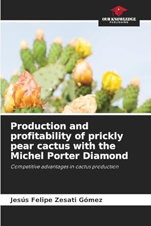 Bild des Verkufers fr Production and profitability of prickly pear cactus with the Michel Porter Diamond zum Verkauf von moluna