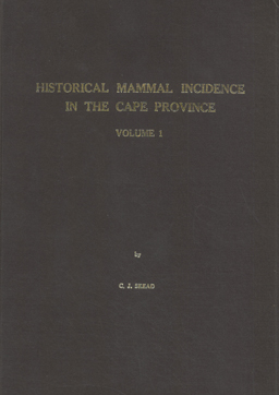 Historical Mammal Incidence in the Cape Province. Volume 1.