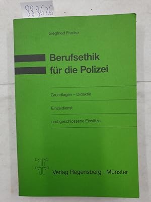 Bild des Verkufers fr Berufsethik fr die Polizei : Grundlagen - Didaktik ; Einzeldienst und geschlossene Einstze : zum Verkauf von Versand-Antiquariat Konrad von Agris e.K.