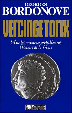 Seller image for Vercingtorix: AVEC LUI COMMENCE VERITABLEMENT L'HISTOIRE DE LA FRANCE for sale by Dmons et Merveilles