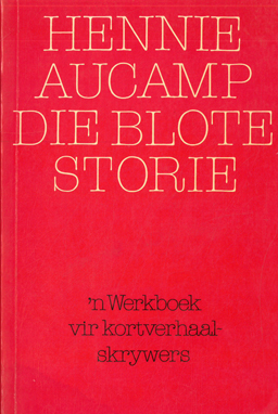 Die Blote Storie. 'n Werkboek vir kortverhaal skrywers.