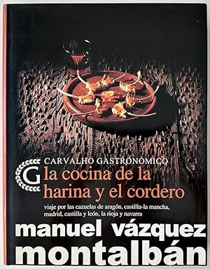 La cocina de la harina y el cordero: viaje por las cazuelas de Aragón, Castilla la Mancha, Madrid...