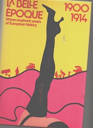 Bild des Verkufers fr La Belle Epoque: Fifteen Euphoric Years of European History 1900-1914 zum Verkauf von Mossback Books