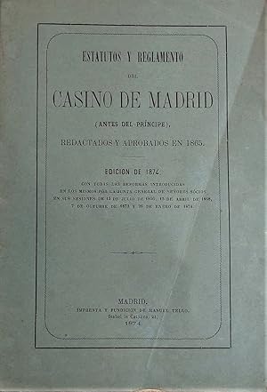 ESTATUTOS y Reglamento del Casino de Madrid (antes del Príncipe), redactados y aprobados en 1865.