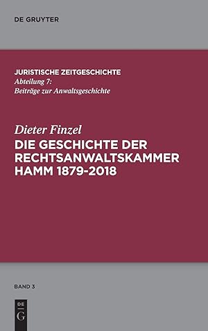 Seller image for Die Geschichte der Rechtsanwaltskammer Hamm (1879 bis 2017). Juristische Zeitgeschichte / Abteilung 7 / Beitrge zur Anwaltsgeschichte ; Band 3 for sale by Antiquariat im Schloss