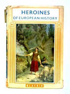 Bild des Verkufers fr Heroines of European History zum Verkauf von World of Rare Books