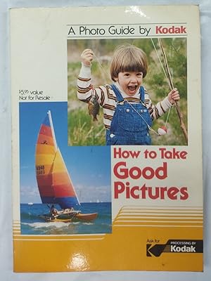 Seller image for How to Take Good Pictures. A Photo Guide by Kodak for sale by Libros Tobal