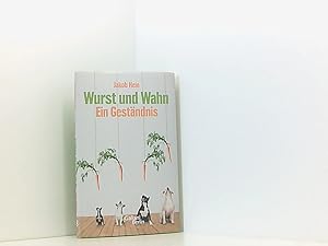 Bild des Verkufers fr Wurst und Wahn: Ein Gestndnis ein Gestndnis zum Verkauf von Book Broker