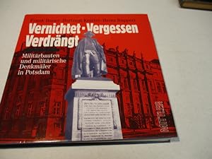 Seller image for Vernichtet   Vergessen   Verdrngt. Militrbauten und militrische Denkmler in Potsdam. for sale by Ottmar Mller
