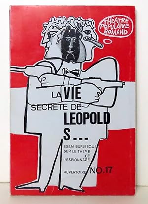 La vie secrète de Léopold S. . . Essai burlesque sur le thème de l'espionnage.