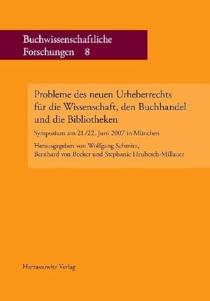 Bild des Verkufers fr Probleme des neuen Urheberrechts fr die Wissenschaft, den Buchhandel und die Bibliotheken: Symposium am 21./22. Juni 2007 in Mnchen (=Buchwissenschaftliche Forschungen, Band 8). zum Verkauf von Wissenschaftl. Antiquariat Th. Haker e.K