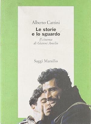 Le storie e lo sguardo. Il cinema di Gianni Amelio