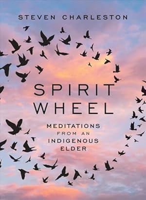 Bild des Verkufers fr Spirit Wheel : Meditations from an Indigenous Elder zum Verkauf von GreatBookPrices