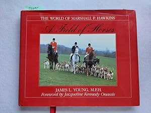 Bild des Verkufers fr A Field of Horses : The World of Marshall P. Hawkins (signiert!) / Exemplar # 49 von 1000 zum Verkauf von Versandantiquariat Claudia Graf
