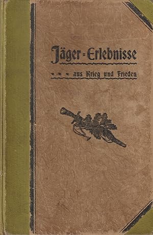 Jäger-Erlebnisse aus Krieg und Frieden