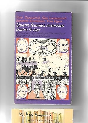 Seller image for Vera Zassoulitch, Olga Loubatovitch, Elisabeth Kovalskaa, Vera Figner : Quatre femmes terroristes contre le tsar for sale by La Petite Bouquinerie