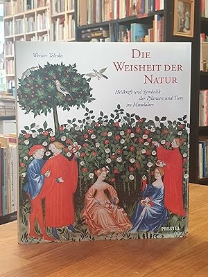 Seller image for Die Weisheit der Natur - Heilkraft und Symbolik der Pflanzen und Tiere im Mittelalter, for sale by Antiquariat Orban & Streu GbR